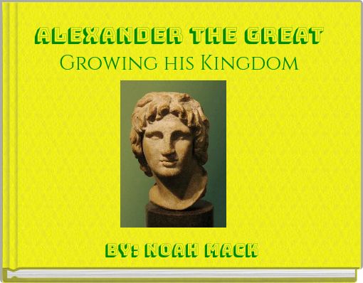 Alexander the greaT Growing his Kingdom