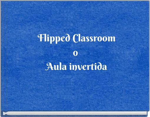 Flipped Classroom o Aula invertida