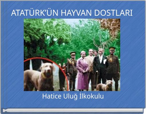 ATATÜRK’ÜN HAYVAN DOSTLARI