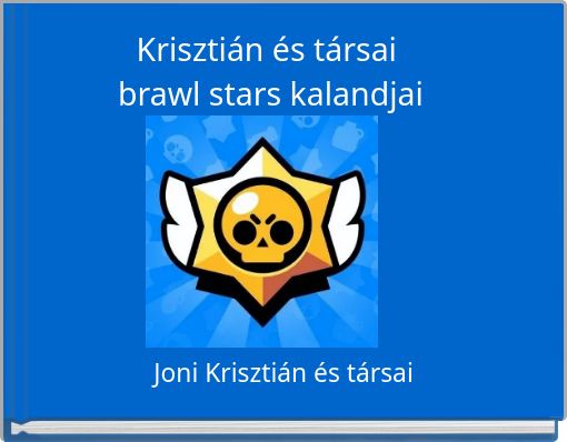 Krisztián és társai brawl stars kalandjai