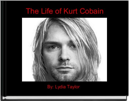 Front cover of 'The Life of Kurt Cobain' 