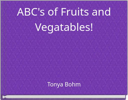 Front cover of 'ABC's of Fruits and Vegatables!' 