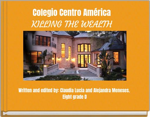 Colegio Centro AméricaKILLING THE WEALTH