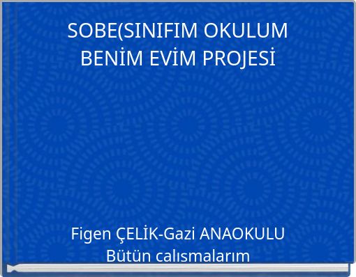 SOBE(SINIFIM OKULUM BENİM EVİM PROJESİ