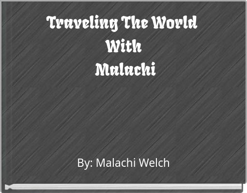 Traveling The World With Malachi