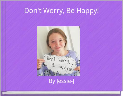 Don't Worry, Be Happy!