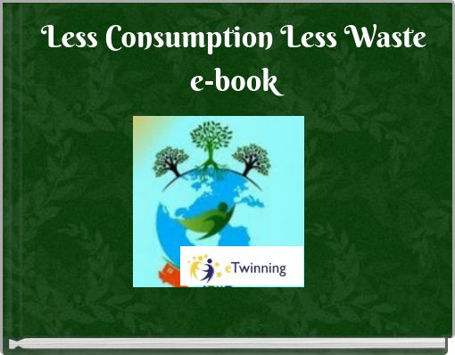 Less Consumption Less Wastee-book