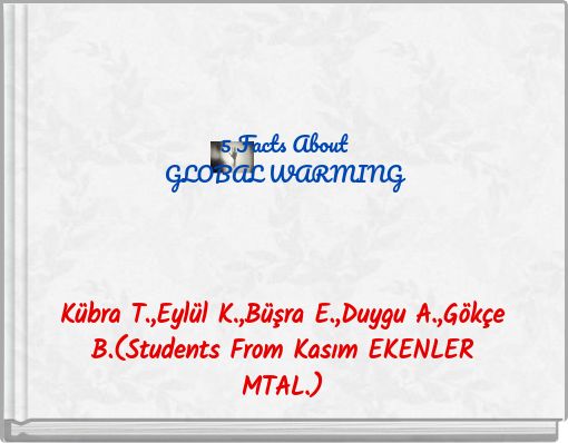 5 Facts About GLOBAL    WARMING