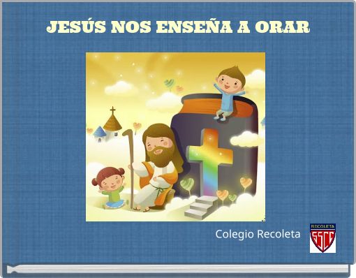 JESÚS NOS ENSEÑA A ORAR