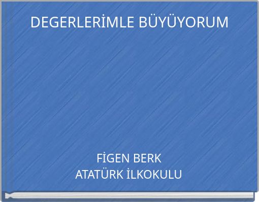 DEGERLERİMLE BÜYÜYORUM