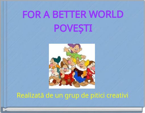 FOR A BETTER WORLD POVEȘTI
