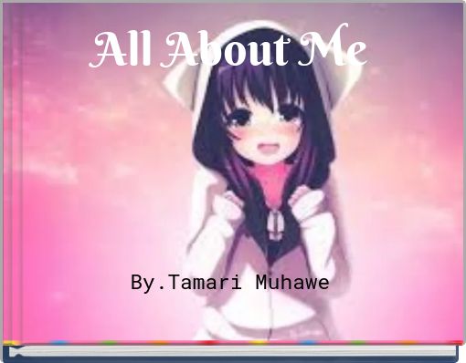 Book Cover for: All About Me﻿By.Tamari Muhawe