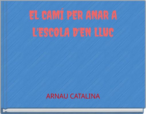 EL CAMÍ PER ANAR A L'ESCOLA D'EN LLUC