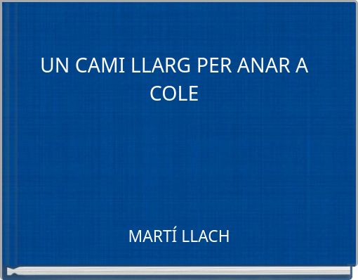 UN CAMI LLARG PER ANAR A COLE
