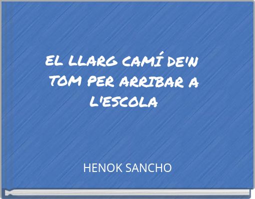 EL LLARG CAMÍ DE'N TOM PER ARRIBAR A L'ESCOLA