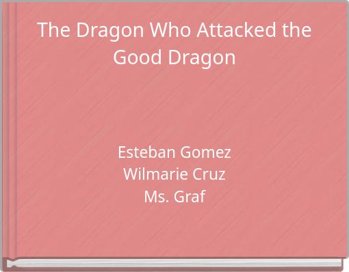 The Dragon Who Attacked the Good Dragon