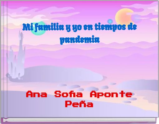 Mi familia y yo en tiempos de pandemia