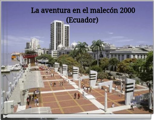 La aventura en el malecón 2000 (Ecuador)