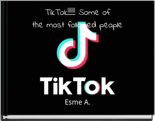 TikTok!!!!!! Some of the most followed people