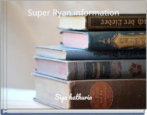 Super Ryan information