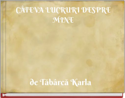 C&Acirc;TEVA LUCRURI DESPRE MINE