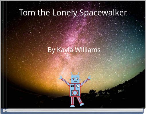 Tom the Lonely Spacewalker
