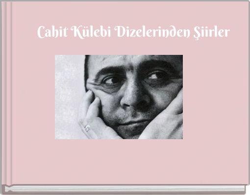 Cahit Külebi Dizelerinden Şiirler