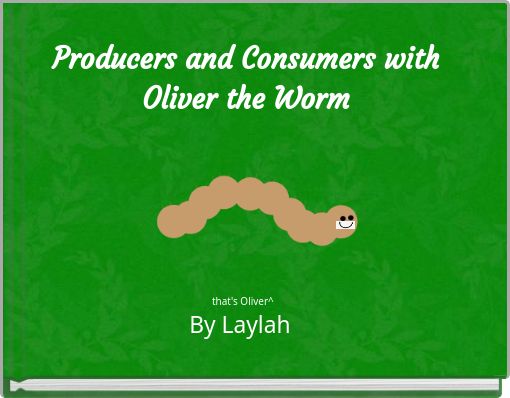 Front cover of 'Producers and Consumers with Oliver the Worm' 