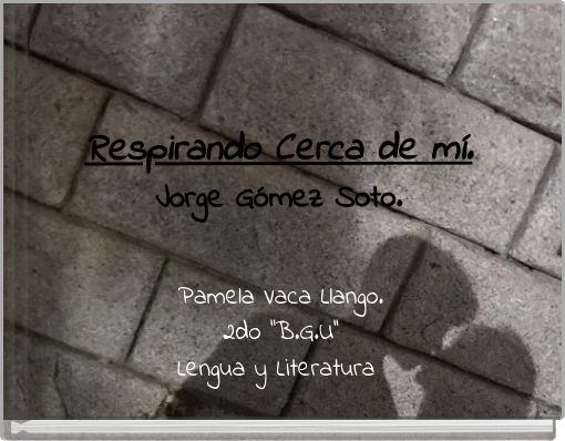 Respirando Cerca de m&iacute;. Jorge G&oacute;mez Soto.