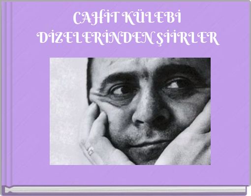 CAHİT K&Uuml;LEBİ DİZELERİNDEN ŞİİRLER