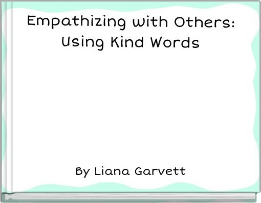 Empathizing with Others: Using Kind Words