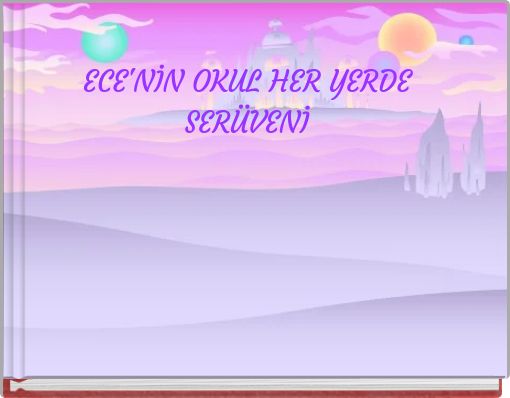 Front cover of 'ECE'NİN OKUL HER YERDE SERÜVENİ' 