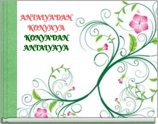 ANTALYA'DAN KONYA'YA KONYA'DAN ANTALYA'YA