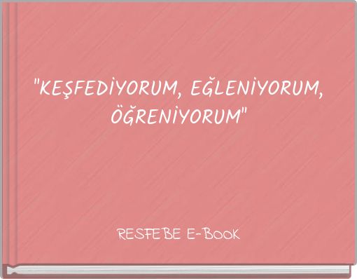 Book Cover for: ''KEŞFEDİYORUM, EĞLENİYORUM, ÖĞRENİYORUM''