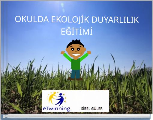 OKULDA EKOLOJİK DUYARLILIK EĞİTİMİ
