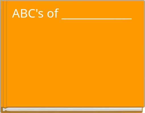 ABC's of _____________