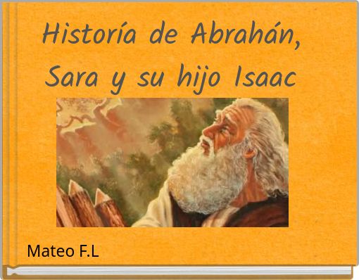 Histor&iacute;a de Abrah&aacute;n, Sara y su hijo Isaac