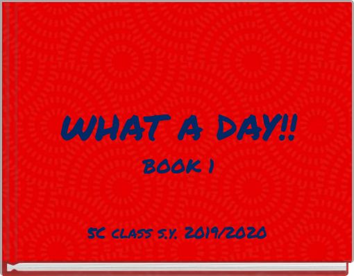 WHAT A DAY!! BOOK 1