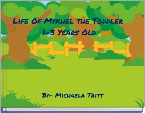 Life Of Mykhel the Toddler﻿ 1-3 Years Old