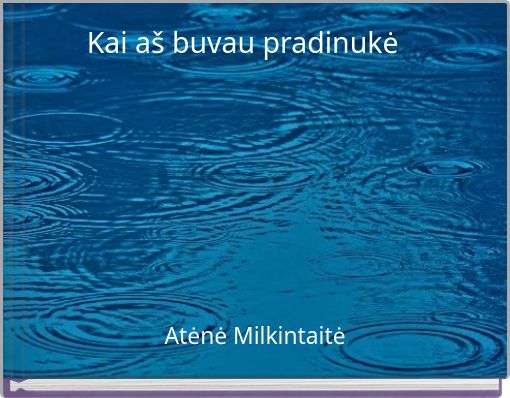 Kai aš buvau pradinukė