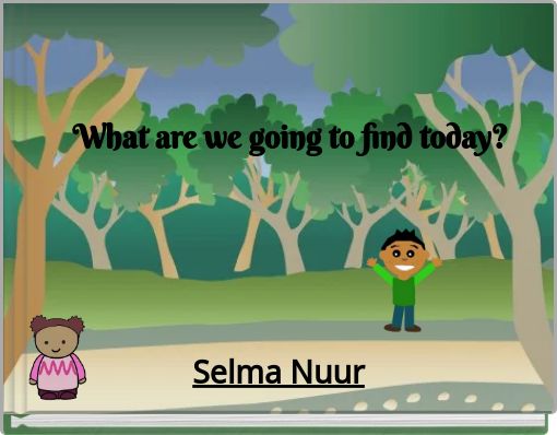 What are we going to find today?