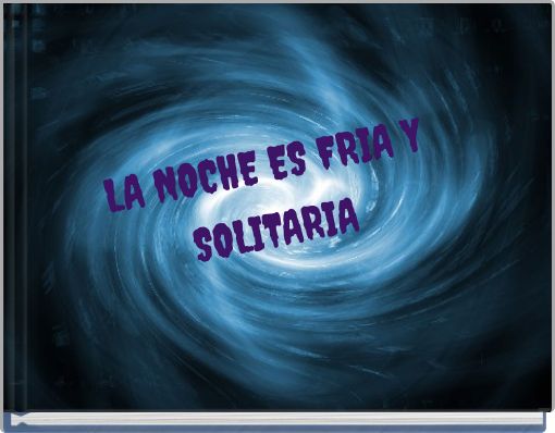Front cover of 'LA NOCHE ES FRIA Y SOLITARIA' 