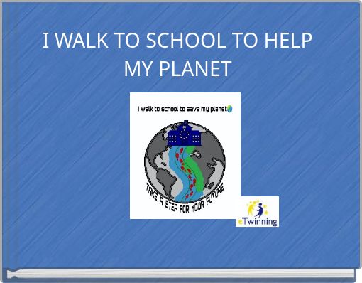 I WALK TO SCHOOL TO HELP MY PLANET