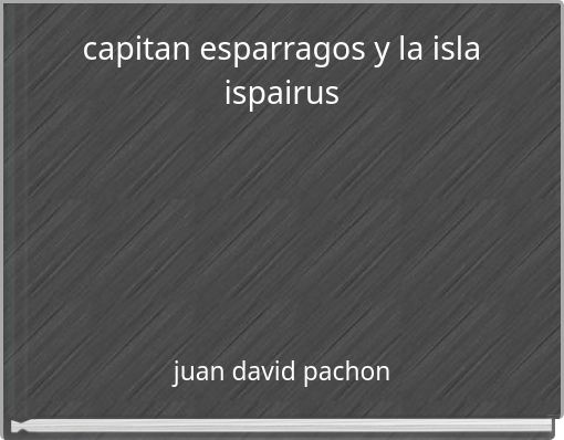 capitan esparragos y la isla ispairus