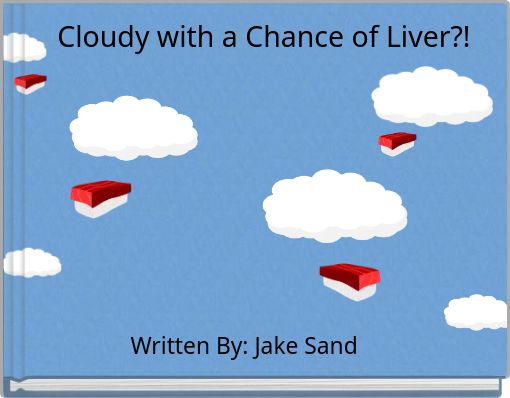 Front cover of 'Cloudy with a Chance of Liver?!' 