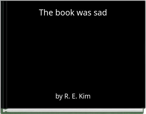 The book was sad