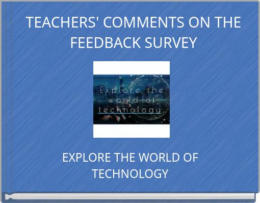 TEACHERS' COMMENTS ON THE FEEDBACK SURVEY