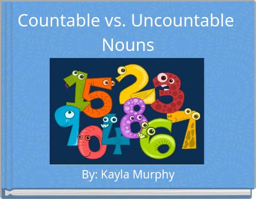 Countable vs. Uncountable Nouns