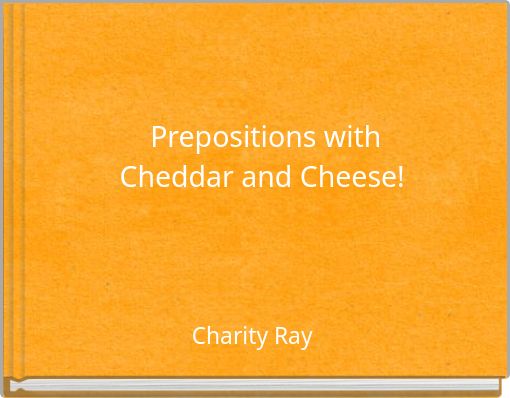 Prepositions with Cheddar and Cheese!
