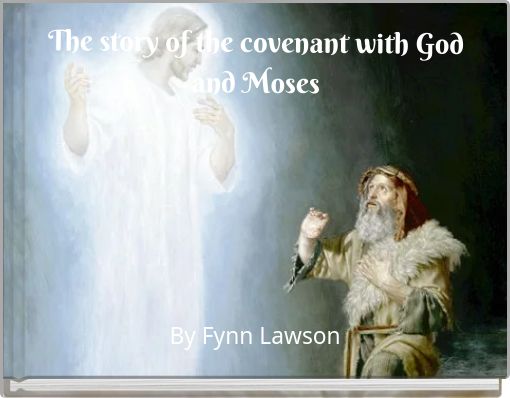 The story of the covenant with God and Moses